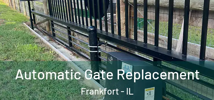  Automatic Gate Replacement Frankfort - IL