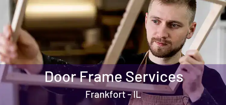 Door Frame Services Frankfort - IL