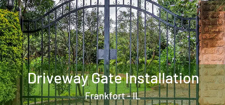 Driveway Gate Installation Frankfort - IL