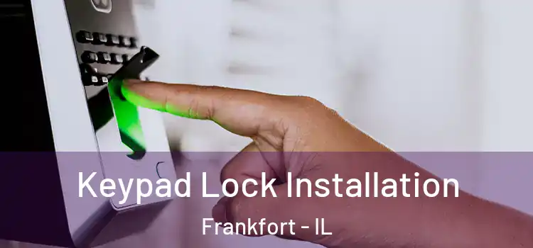 Keypad Lock Installation Frankfort - IL