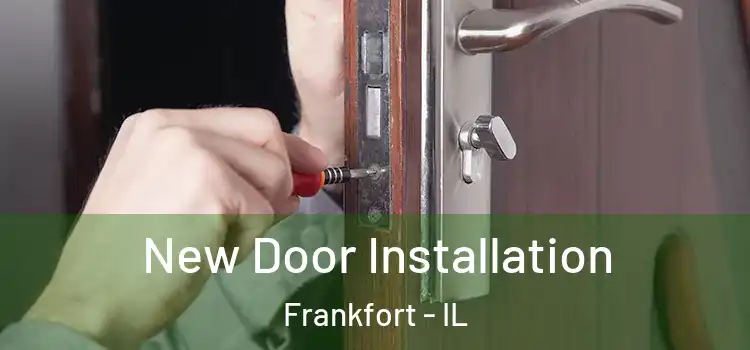 New Door Installation Frankfort - IL