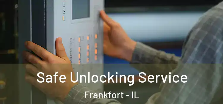 Safe Unlocking Service Frankfort - IL
