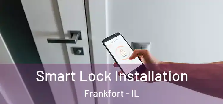 Smart Lock Installation Frankfort - IL